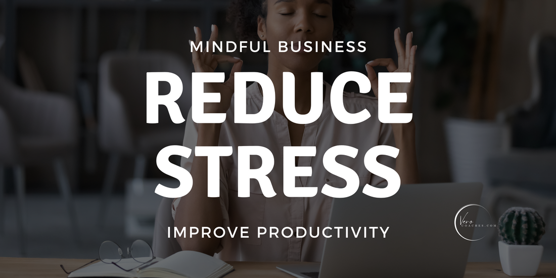 Mindful Business: Strategies for Reducing Stress and Improving Productivity